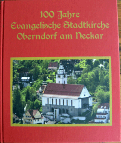 Festschrift 100 Jahre Evangelische Stadtkirchengemeinde Oberndorf am Neckar